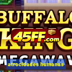 atrocidades humanas